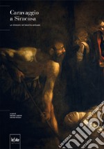 Caravaggio a Siracusa. Un itinerario nel Seicento aretuseo. Ediz. illustrata libro