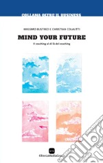 Mind your future. Il coaching al di là del coaching