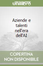 Aziende e talenti nell'era dell'AI libro