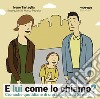 E lui come lo chiamo? Ediz. a colori libro