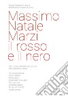 Massimo Natale Marzi il rosso e il nero. Biografia narrata libro