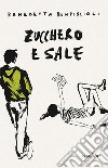 Zucchero e sale libro