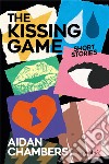 The kissing game libro di Chambers Aidan