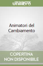 Animatori del Cambiamento libro