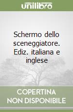 Schermo dello sceneggiatore. Ediz. italiana e inglese libro