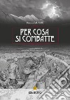 Per cosa si combatte libro