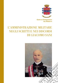 L'amministrazione militare negli scritti e nei discorsi di Giacomo Sani