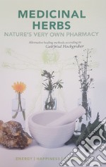 Medicinal herbs. Nature's very own pharmacy. Alternative healing methods according to Gottfried Hochgruber libro