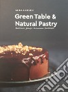 Green table & natural pastry. Plant-based - glutenfrei - histaminarm - fruktosearm libro