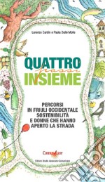 Quattro passi insieme. Percorsi in Friuli Occidentale, sostenibilità e donne che hanno aperto la strada