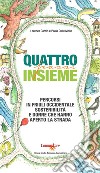 Quattro passi insieme. Percorsi in Friuli Occidentale, sostenibilità e donne che hanno aperto la strada libro