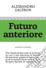 Futuro anteriore. Romanzo d'impresa libro