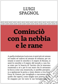 Cominciò con la nebbia e le rane