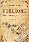 Corleone. Emozioni in versi siciliani libro