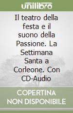 Il teatro della festa e il suono della Passione. La Settimana Santa a Corleone. Con CD-Audio