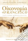 Economy of Francesco. A path to the human and fraternity of the economy libro