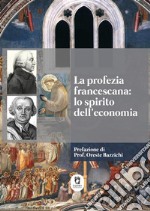 La profezia francescana: lo spirito dell'economia libro