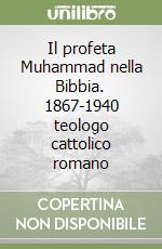 Il profeta Muhammad nella Bibbia. 1867-1940 teologo cattolico romano libro