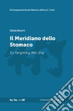 Il meridiano dello stomaco. Nuova ediz.