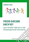 Posso giocare anche io? Sport e disabilità: dalla teoria ai dati sulle pari opportunità in età evolutiva libro di Cioni Lorenzo