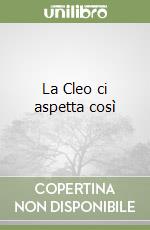 La Cleo ci aspetta così