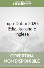 Expo Dubai 2020. Ediz. italiana e inglese libro