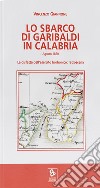 Lo sbarco di Garibaldi in Calabria. La disfatta dell'esercito borbonico: retroscena libro