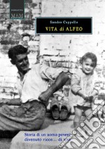 Vita di Alfeo. Storia di un uomo povero divenuto ricco... di vita libro