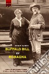 Buffalo Bill di Romagna. Storia di Domenico Tambini e della sua misteriosa eredità libro