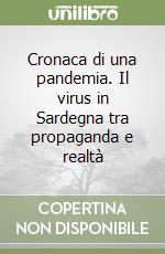 Cronaca di una pandemia. Il virus in Sardegna tra propaganda e realtà libro