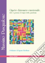 Quarto dizionario emozionale. Arte e poesia al tempo della pandemia. Ediz. illustrata libro