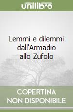 Lemmi e dilemmi dall'Armadio allo Zufolo libro