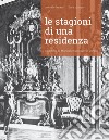 Le stagioni di una residenza. Il Castello di Moncalieri attraverso i secoli. Nuova ediz. libro