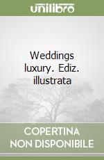 Weddings luxury. Ediz. illustrata