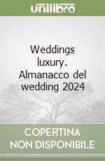 Weddings luxury. Almanacco del wedding 2024