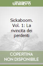 Sickaboom. Vol. 1: La rivincita dei perdenti libro