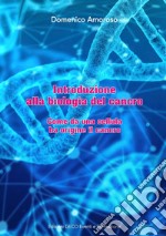 Introduzione alla biologia del cancro. Come da una cellula ha origine il cancro. Ediz. per la scuola libro