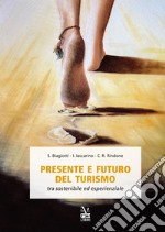 Presente e futuro del turismo tra sostenibile ed esperienziale