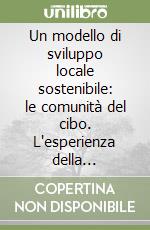 Un modello di sviluppo locale sostenibile: le comunità del cibo. L'esperienza della Valdichiana