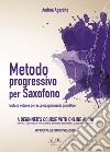 Metodo progressivo per saxofono per principianti. Con accompagnamento per pianoforte libro