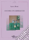 Ancora un abbraccio libro di Rossi Laura