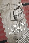 Il sorriso degli elefanti libro di Vecchi Valerio