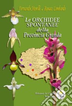 Le orchidee spontanee della Provincia Granda. Ediz. illustrata libro