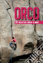 Orco. 100 selected crack climbs libro