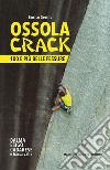 Ossola crack. 100 e più belle fessure libro di Serino Enrico