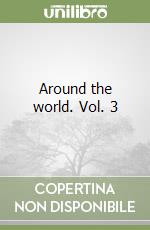 Around the world. Vol. 3 libro