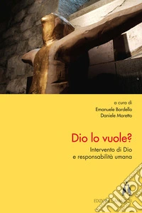 Dio lo vuole? Intervento di Dio e responsabilità umana libro
