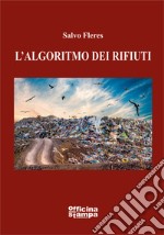 L'algoritmo dei rifiuti. Ediz. integrale libro