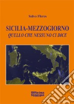 Sicilia-Mezzogiorno. Quello che nessuno ci dice libro