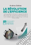 La révolution de l'efficience. Ediz. multilingue libro